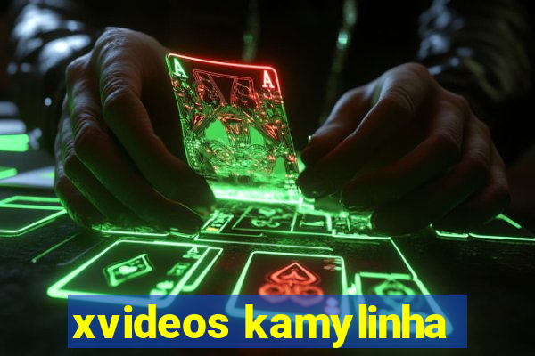 xvideos kamylinha